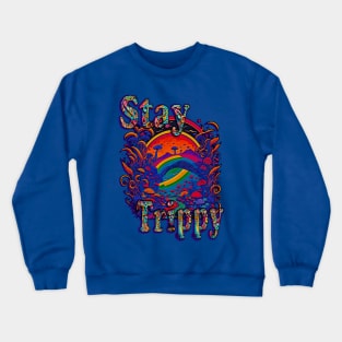 Stay Trippy Crewneck Sweatshirt